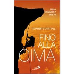 Fino Alla Cima. Testamento Spirituale Fino Alla Cima. Testamento Spirituale