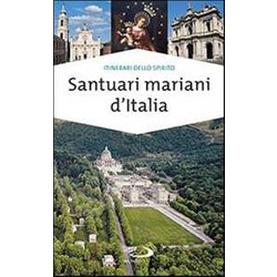 Santuari Mariani D'italia. Accoglienza E Spiritualità Santuari Mariani D'italia. Accoglienza E SpiritualitÃ