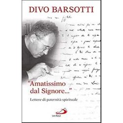 «Amatissimo Dal Signore...». Lettere Di Paternità Spirituale «Amatissimo Dal Signore...». Lettere Di Paternità Spirituale