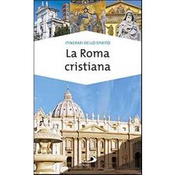 La Roma Cristiana. La Via Dei Tesori La Roma Cristiana. La Via Dei Tesori