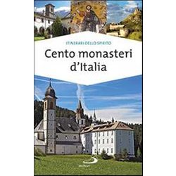 Cento Monasteri D'italia. Accoglienza E Spiritualità Cento Monasteri D'italia. Accoglienza E SpiritualitÃ