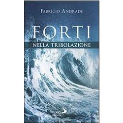 Forti Nella Tribolazione Forti Nella Tribolazione
