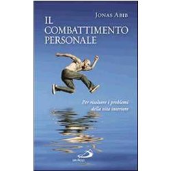 Il Combattimento Personale. Per Risolvere I Problemi Della Vita Interiore Il Combattimento Personale. Per Risolvere I Problemi Della Vita Interiore