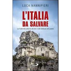 L'italia Da Salvare. La Fraternità Attorno All'arte E Alle Bellezze Del Paese L'italia Da Salvare. La Fraternità Attorno All'arte E Alle Bellezze Del Paese
