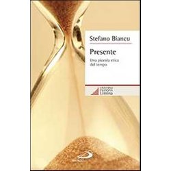 Presente. Una Piccola Etica Del Tempo