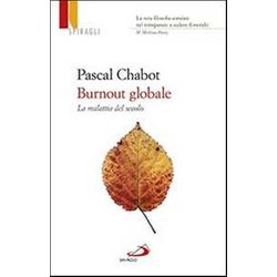 Burnout Globale. La Malattia Del Secolo Burnout Globale. La Malattia Del Secolo