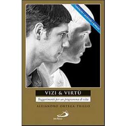 Vizi & Virtù. Suggerimenti Per Un Programma Di Vita Vizi & Virtù. Suggerimenti Per Un Programma Di Vita
