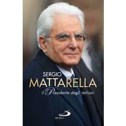 Sergio Mattarella. Il Presidente Degli Italiani Sergio Mattarella. Il Presidente Degli Italiani