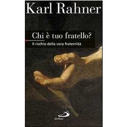 Chi è Tuo Fratello? Il Rischio Della Vera Fraternità Chi è Tuo Fratello? Il Rischio Della Vera Fraternità