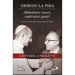 Abbattere Muri, Costruire Ponti. Lettere A Paolo Vi Abbattere Muri, Costruire Ponti. Lettere A Paolo Vi