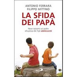 La Sfida Dei Papà . Nove Racconti Sul Padre Alla Prova Dei Figli Adolescenti La Sfida Dei Papà . Nove Racconti Sul Padre Alla Prova Dei Figli Adolescenti