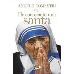 Ho Conosciuto Una Santa. Madre Teresa Di Calcutta Ho Conosciuto Una Santa. Madre Teresa Di Calcutta