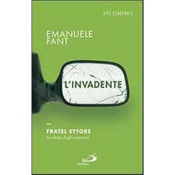 L'invadente. Fratel Ettore, La Virtù Degli Estremi L'invadente. Fratel Ettore, La Virtù Degli Estremi