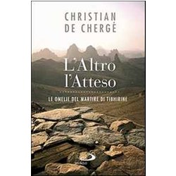 L'altro, L'atteso. Le Omelie Del Martire Di Tibhirine L'altro, L'atteso. Le Omelie Del Martire Di Tibhirine