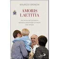 Amoris Laetitia. Una Lettura Dell'esortazione Apostolica Postsinodale Sull'amore Nella Famiglia