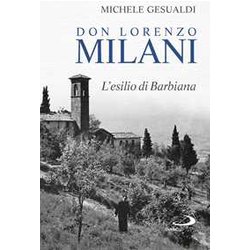 Don Lorenzo Milani. L'esilio Di Barbiana Don Lorenzo Milani. L'esilio Di Barbiana