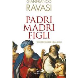 Padri, Madri, Figli. Storie Di Famglie Nella Bibbia Padri, Madri, Figli. Storie Di Famglie Nella Bibbia