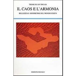 Il Caos E L'armonia. Bellezza E Asimmetrie Del Mondo Fisico Il Caos E L'armonia. Bellezza E Asimmetrie Del Mondo Fisico