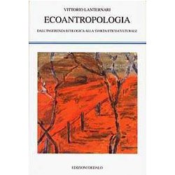 Ecoantropologia. Dall'ingerenza Ecologica Alla Svolta Etico-Culturale Ecoantropologia. Dall'ingerenza Ecologica Alla Svolta Etico-Culturale