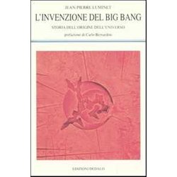 L'invenzione Del Big Bang. Storia Dell'origine Dell'universo L'invenzione Del Big Bang. Storia Dell'origine Dell'universo