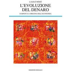 L'evoluzione Del Denaro. Darwin E L'origine Dell'economia L'evoluzione Del Denaro. Darwin E L'origine Dell'economia