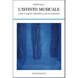 L'istinto Musicale. Come E Perché Abbiamo La Musica Dentro L'istinto Musicale. Come E Perché Abbiamo La Musica Dentro