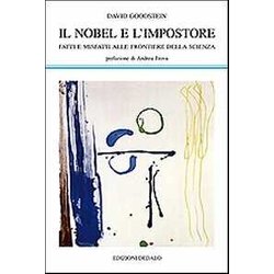 Il Nobel E L'impostore. Fatti E Misfatti Alle Frontiere Della Scienza Il Nobel E L'impostore. Fatti E Misfatti Alle Frontiere Della Scienza