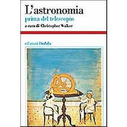 L'astronomia. Prima Del Telescopio L'astronomia. Prima Del Telescopio