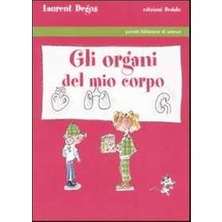 Gli Organi Del Mio Corpo. Ediz. Illustrata