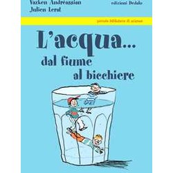 L'acqua... Dal Fiume Al Bicchiere L'acqua... Dal Fiume Al Bicchiere