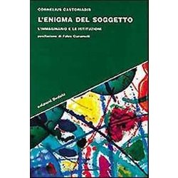 L'enigma Del Soggetto. L'immaginario E Le Istituzioni L'enigma Del Soggetto. L'immaginario E Le Istituzioni