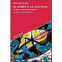 Le Donne E La Giustizia. La Famiglia Come Problema Politico Le Donne E La Giustizia. La Famiglia Come Problema Politico