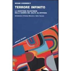 Terrore Infinito. La Questione Palestinese Dalla Guerra Del Golfo All'intifada Terrore Infinito. La Questione Palestinese Dalla Guerra Del Golfo All'intifada