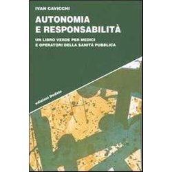 Autonomia E Responsabilità . Un Libro Verde Per Medici E Operatori Della Sanità Pubblica Autonomia E Responsabilità . Un Libro Verde Per Medici E Operatori Della Sanità Pubblica