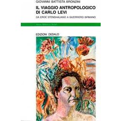 Il Viaggio Antropologico Di Carlo Levi. Da Eroe Stendhaliano A Guerriero Birmano Il Viaggio Antropologico Di Carlo Levi. Da Eroe Stendhaliano A Guerriero Birmano