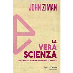 La Vera Scienza. Cos'è Il Metodo Scientifico E Perché è Attendibile