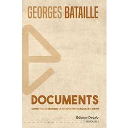 Documents. Corpo, Follia, Erotismo: La Più Importante Raccolta Di Scritti Documents. Corpo, Follia, Erotismo: La Più Importante Raccolta Di Scritti