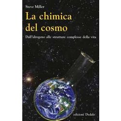 La Chimica Del Cosmo. Dall'idrogeno Alle Strutture Complesse Della Vita La Chimica Del Cosmo. Dall'idrogeno Alle Strutture Complesse Della Vita
