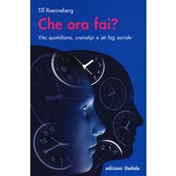 Che Ora Fai? Vita Quotidiana, Cronotipi E Jet Lag Sociale