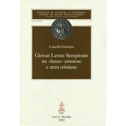 Giovan Leone Sempronio. Tra «Lusus» Amoroso E Armi Cristiane Giovan Leone Sempronio. Tra «Lusus» Amoroso E Armi Cristiane