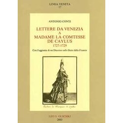 Lettere Da Venezia A Madame La Comtesse De Caylus (1727-1729). Con Un Discorso Sullo Stato Della Francia Lettere Da Venezia A Madame La Comtesse De Caylus (1727-1729). Con Un Discorso Sullo Stato Della Francia