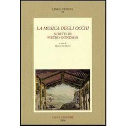 La Musica Degli Occhi. Scritti Di Pietro Gonzaga La Musica Degli Occhi. Scritti Di Pietro Gonzaga