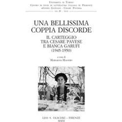Una Bellissima Coppia Discorde. Il Carteggio Tra Cesare Pavese E Bianca Garufi (1945-1950) Una Bellissima Coppia Discorde. Il Carteggio Tra Cesare Pavese E Bianca Garufi (1945-1950)