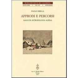 Approdi E Percorsi. Saggi Di Antropologia Alpina Approdi E Percorsi. Saggi Di Antropologia Alpina