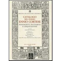 Biblioteca Del Senato Della Repubblica. Catalogo Del Fondo Ennio Cortese. Manoscritti, Incunaboli E Cinquecentine. Con Dvd Biblioteca Del Senato Della Repubblica. Catalogo Del Fondo Ennio Cortese. Manoscritti, Incunaboli E Cinquecentine. Con Dvd