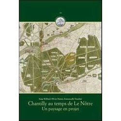 Chantilly Au Temps De Le NôTre. Un Paysage En Projet