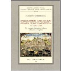 Bartolomeo Marchionni «Homem De Grossa Fazenda» (Ca. 1450-1530). Un Mercante Fiorentino A Lisbona E L'impero Portoghese