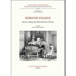 Scriver Veloce. Sistemi Tachigrafici Dall’Antichità A Twitter