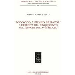 Lodovico Antonio Muratori E L’Eredità Del Cinquecento Nell'europa Del Xviii Secolo Lodovico Antonio Muratori E L’Eredità Del Cinquecento Nell'europa Del Xviii Secolo