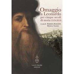 Omaggio A Leonardo Per Cinque Secoli Di Storia: 1519-2019. Atti Del Ciclo Di Conferenze (Vinci, Biblioteca Leonardiana, 26 Gennaio - 23 Novembre 2019) Omaggio A Leonardo Per Cinque Secoli Di Storia: 1519-2019. Atti Del Ciclo Di Conferenze (Vinci, Biblioteca Leonardiana, 26 Gennaio - 23 Novembre 2019)